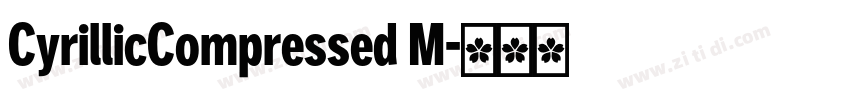 CyrillicCompressed M字体转换 CyrillicCompressed M字体转换